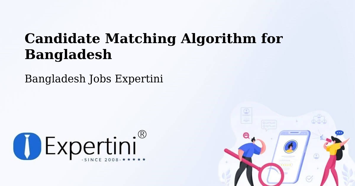 Candidate Matching Algorithm Overview – Patiya - Bangladesh Jobs Expertini